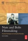 Nuts and Bolts Filmmaking Practical Techniques for the Guerilla Filmmaker