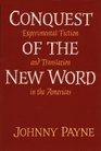 Conquest of the New Word Experimental Fiction and Translation in the Americas