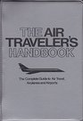 The Air traveler's handbook: The complete guide to air travel, airplanes, and airports (A Fireside book)