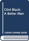 Clint Black A Better Man