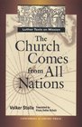 The Church Comes from All Nations Luther Texts on Mission