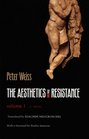The Aesthetics of Resistance, Volume 1 : A Novel