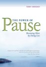 The Power of Pause Becoming More by Doing Less