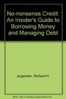 NoNonsense Credit An Insider's Guide to Borrowing Money and Managing Debt