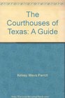 The Courthouses of Texas A Guide