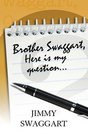 Brother Swaggart Here is my question By Jimmy Swaggart
