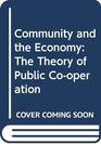 Community and the Economy The Theory of Public Cooperation