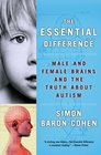 The Essential Difference Male and Female Brains and the Truth About Autism