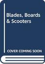 Blades Boards  Scooters