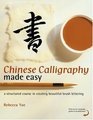 Chinese Calligraphy Made Easy A Structured Course In Creating Beautiful Brush Lettering