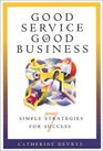 Good Service is Good Business 7 Simple Strategies for Success