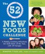 The 52 New Foods Challenge A Family Cooking Adventure for Each Week of the Year with 150 Recipes