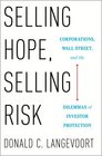 Selling Hope Selling Risk Corporations Wall Street and the Dilemmas of Investor Protection