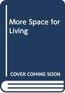 More Space for Living