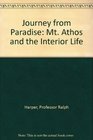 Journey from Paradise  Mt Athos and the Interior Life