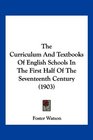 The Curriculum And Textbooks Of English Schools In The First Half Of The Seventeenth Century