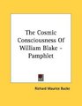 The Cosmic Consciousness Of William Blake  Pamphlet