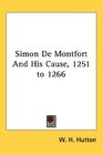 Simon De Montfort And His Cause 1251 to 1266
