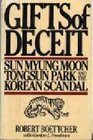Gifts of deceit: Sun Myung Moon, Tongsun Park, and the Korean scandal