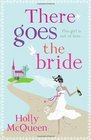 There Goes the Bride by Holly McQueen