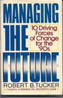 Managing the Future 10 Driving Forces of Change for the '90s