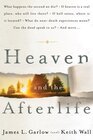 Heaven and the Afterlife What happens the second we die If heaven is a real place who will live there If hell exists where is it located  What do  mean Can the dead speak to us And more