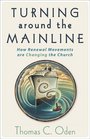 Turning Around the Mainline How Renewal Movements Are Changing the Church