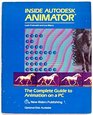 Inside Autodesk Animator The Complete Guide to Animation on a PC