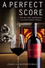 A Perfect Score The Art Soul and Business of a 21stCentury Winery