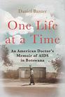 One Life at a Time An American Doctor's Memoir of AIDS in Botswana