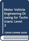 Motor Vehicle Engineering Drawing for Technicians