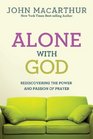 Alone with God: Rediscovering the Power and Passion of Prayer (John MacArthur Study)