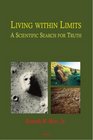 Living Within Limits A Scientific Search for Truth