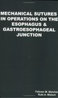 Mechanical Sutures in Operations on the Esophagus  Gastroesophageal Junction