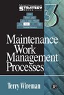 Maintenance Strategy Series Volume 3  Maintenance Work Management Processes