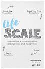 Lifescale How to Live a More Creative Productive and Happy Life