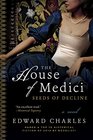 The House of Medici Seeds of Decline A Novel