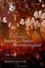 Portraits Painters and Publics in Provincial England 15401640