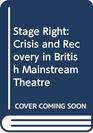 Stage Right Crisis and Recovery in British Mainstream Theatre
