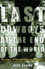 The Last Cowboys at the End of the World The Story of the Gauchos of Patagonia