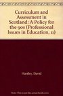 Curriculum and Assessment in Scotland A Policy for the 90s