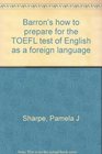Barron's how to prepare for the TOEFL test of English as a foreign language
