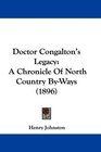 Doctor Congalton's Legacy A Chronicle Of North Country ByWays
