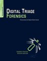 Digital Triage Forensics Processing the Digital Crime Scene