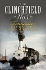 The Clinchfield No 1 Tennessee's Legendary Steam Engine