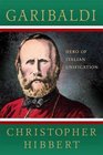 Garibaldi Hero of Italian Unification
