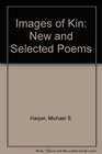 Images of Kin New and Selected Poems