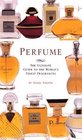 Perfume The Ultimate Guide to the World's Finest Fragrances