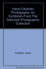 Harry Callahan photographs An exhibition from the Hallmark Photographic Collection
