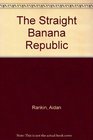 The Straight Banana Republic